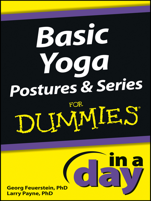 Title details for Basic Yoga Postures and Series In a Day For Dummies by Georg Feuerstein - Available